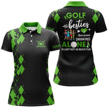 Women's Custom Golf Polo Shirts - Golf Besties: Because Drinking Alone Isn't as Fun | Multicolor N7139